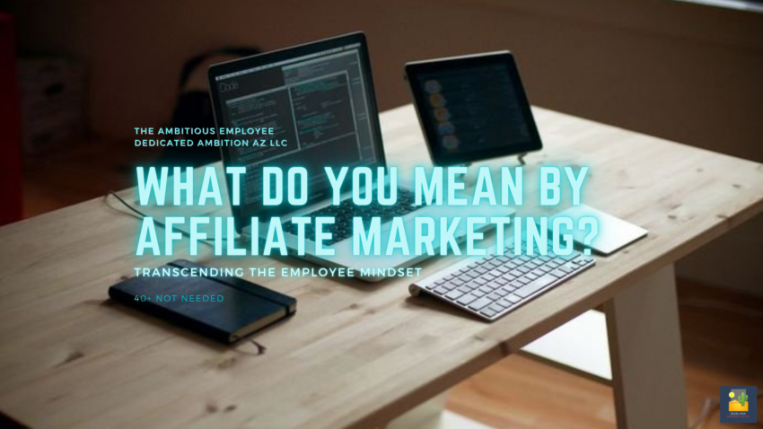 What do you mean by affiliate marketing?